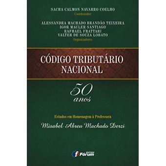 Código Tributário Nacional 50 Anos. Estudos em Homenagem à Professora Misabel Abreu Machado Derzi - 1
