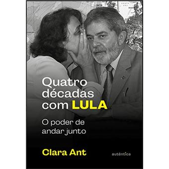 Quatro décadas com Lula: o poder de andar junto - 1