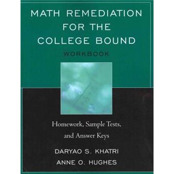 Math Remediation for the College Bound : Homework, Sample Tests, and Answer Keys - 1