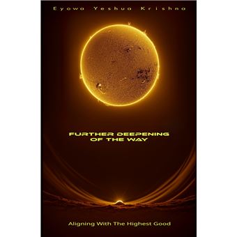 Further Deepening Of The Way (Compact Version) - Aligning With The Highest Good - 1