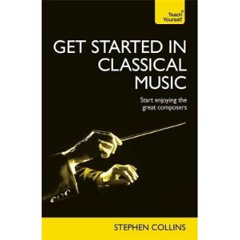 Get Started in Classical Music: Teach Yourself - Paperback - 2014 - 1
