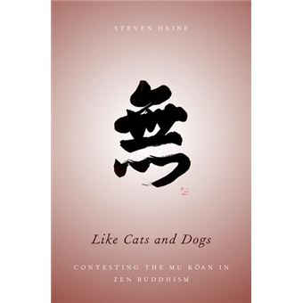 Like Cats and Dogs - Contesting the Mu Koan in Zen Buddhism - Hardback - 2013 - 1