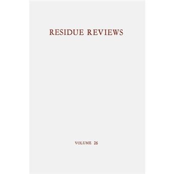 Residue Reviews / Ruckstands-Berichte - Residues of Pesticides and Other Foreign Chemicals in Foods and Feeds / Ruckstande Von Pesticiden Und Anderen Fremdstoffen in Nahrungs- Und Futtermitteln - Paperback - 2013 - 1