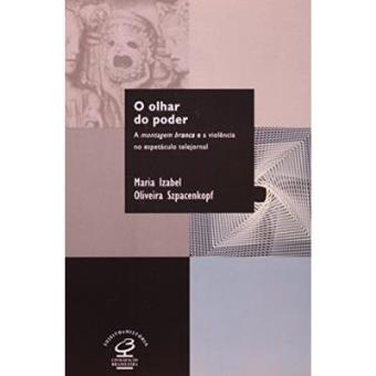 O Olhar Do Poder - Coleção Sujeito E História                                                          . - 1