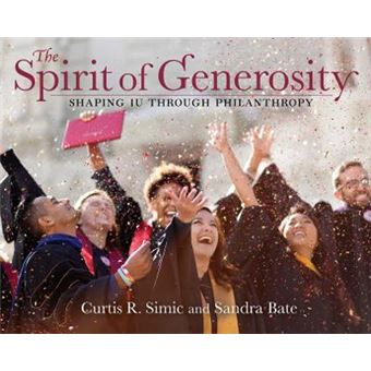 The Spirit Of Generosity Shaping Iu Through Philanthropy Well House Books - 1
