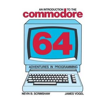 An Introduction to the Commodore 64 - Adventures in Programming - Paperback - 2013 - 1