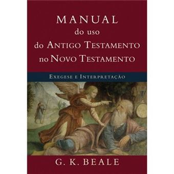 Manual Do Uso Do Antigo Testamento No Novo Testamento. Exegese E Interpretação - 1