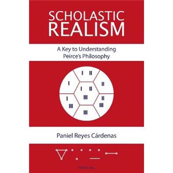 Scholastic Realism A Key To Understanding Peirce'S Philosophy - 1