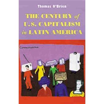 The Century of U.S.Capitalism in Latin America - Paperback - 1999 - 1
