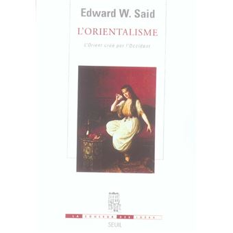 L'Orientalisme. L'Orient Cree Par L'Occident - 1