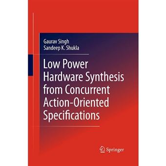 Low Power Hardware Synthesis from Concurrent Action-Oriented Specifications - Paperback - 2014 - 1
