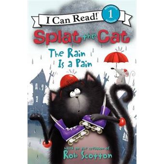 Splat The Cat The Rain Is A Pain 1 Splat The Cat I Can Read, Level 1 - 1