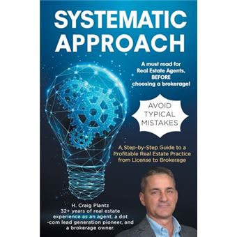 Systematic Approach: A Step-by-Step Guide to a Profitable Real Estate Practice from License to Brokerage - 1