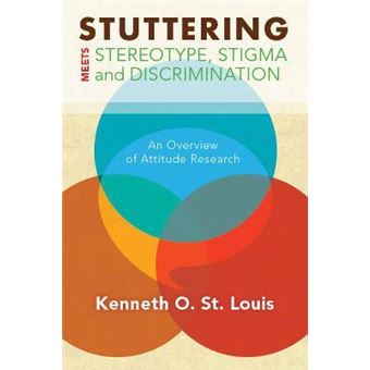 Stuttering Meets Sterotype, Stigma, and Discrimination : An Overview of Attitude Research - 1