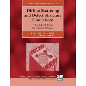 Diffuse Scattering and Defect Structure Simulations - A Cook Book Using the Program DISCUS - Hardback - 2008 - 1