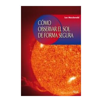 Macdonald, L: Cómo observar el Sol de forma segura - 1