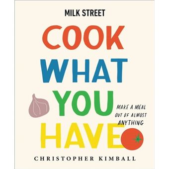Milk Street Cook What You Have - 1