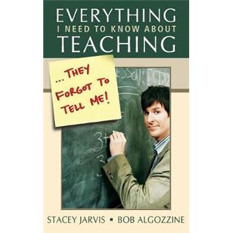 Everything I Need to Know About Teaching... They Forgot to Tell Me! - Hardback - 2006 - 1