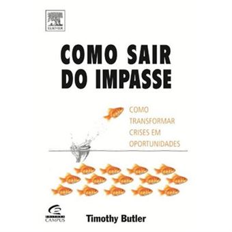 Como Sair Do Impasse. Como Transformar Crises Em Oportunidade - 1