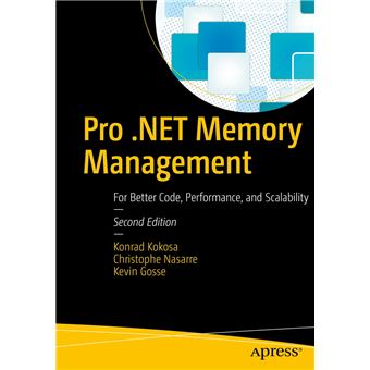 Pro .NET Memory Management: For Better Code, Performance, and Scalability - 1