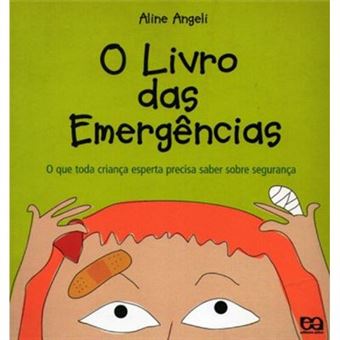 O Livro Das Emergências. O Que Toda Criança Precisa Saber Sobre Segurança - 1