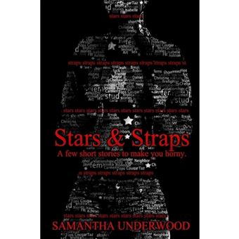 Stars & Straps: A Few Short Stories to Make You Horny - Paperback - 2014 - 1