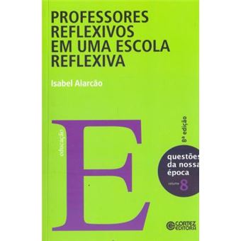 Professores Reflexivos em Uma Escola Reflexiva - 1