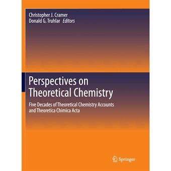 Perspectives on Theoretical Chemistry - Five Decades of Theoretical Chemistry Accounts and Theoretica Chimica Acta - Paperback - 2014 - 1