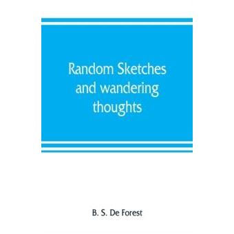 Random Sketches And Wandering Thoughts Or What I Saw In Camp On The March The Bivouac The Battle Field And Hospital While With The Army In Virginia North - 1