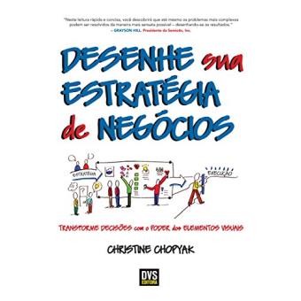 Desenhe Sua Estratégia de Negócios. Transforme Decisões com o Poder dos Elementos Visuais - 1