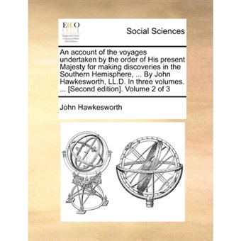 An account of the voyages undertaken by the order of His present Majesty for making discoveries in the Southern Hemisphere, ... By John Hawkesworth, L - Paperback - 2010 - 1