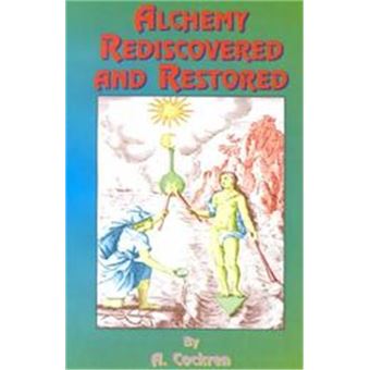 Alchemy Rediscovered And Restored - 1