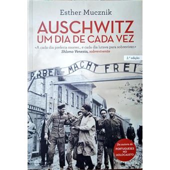 Auschwitz, um dia de cada vez. [2.ª edição] - 1