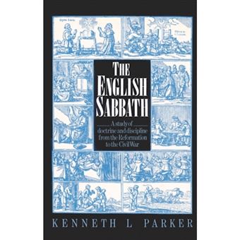 The English Sabbath - A Study of Doctrine and Discipline from the Reformation to the Civil War - Paperback - 2002 - 1