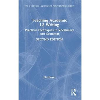 Teaching Academic L2 Writing Practical Techniques In Vocabulary And Grammar Esl  Applied Linguistics Professional Series - 1