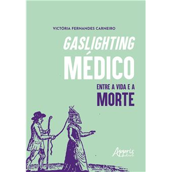 Gaslighting Médico: Entre A Vida E A Morte - 1