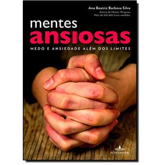 Mentes Ansiosas. Medo E Ansiedade Alem Dos Limites - 1