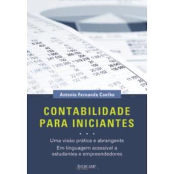 Contabilidade Para Iniciantes. Uma Visao Prática E Abrangente Em Linguagem Acessivel A Estudantes - 1