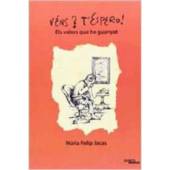 Vens? T'espero!: Els Valors Que He Guanyat - 1