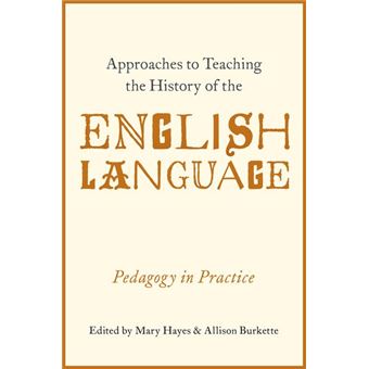 Approaches To Teaching The History Of The English Language Pedagogy In Practice - 1