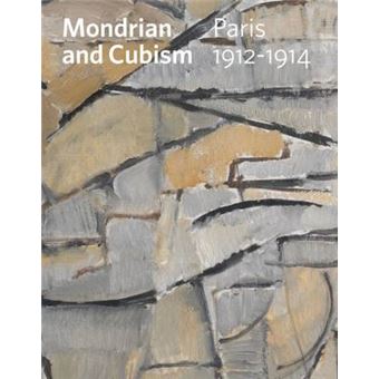 Mondrian And Cubism Paris 19121914 - 1