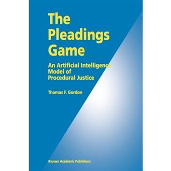 The Pleadings Game - An Artificial Intelligence Model of Procedural Justice - Paperback - 2010 - 1