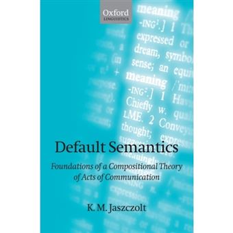 Default Semantics - Foundations of a Compositional Theory of Acts of Communication - Paperback - 2007 - 1