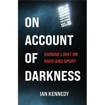 On Account of Darkness Shining Light on Race and Sport - 1