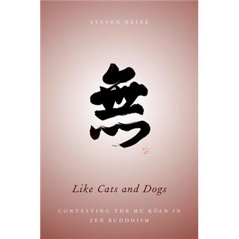 Like Cats and Dogs - Contesting the Mu Koan in Zen Buddhism - Paperback - 2013 - 1