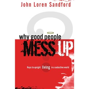 Why Good People Mess Up - 1