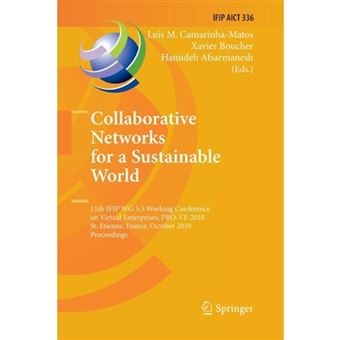 Collaborative Networks for a Sustainable World - 11th IFIP WG 5.5 Working Conference on Virtual Enterprises, PRO-VE 2010, St. Etienne, France, October 11-13, 2010, Proceedings - Paperback - 2014 - 1