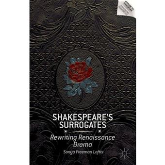 Shakespeare's Surrogates - Rewriting Renaissance Drama - Hardback - 2013 - 1