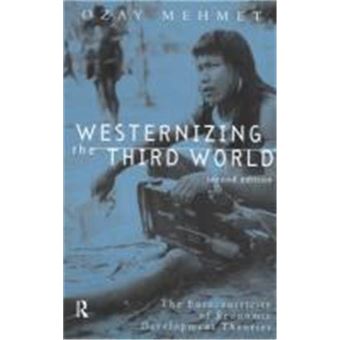 Westernizing The Third World: The Eurocentricity Of Economy Development Theories - 1