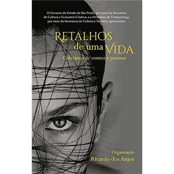 Retalhos de Uma Vida Â Coletânea de Contos e Poemas - 1